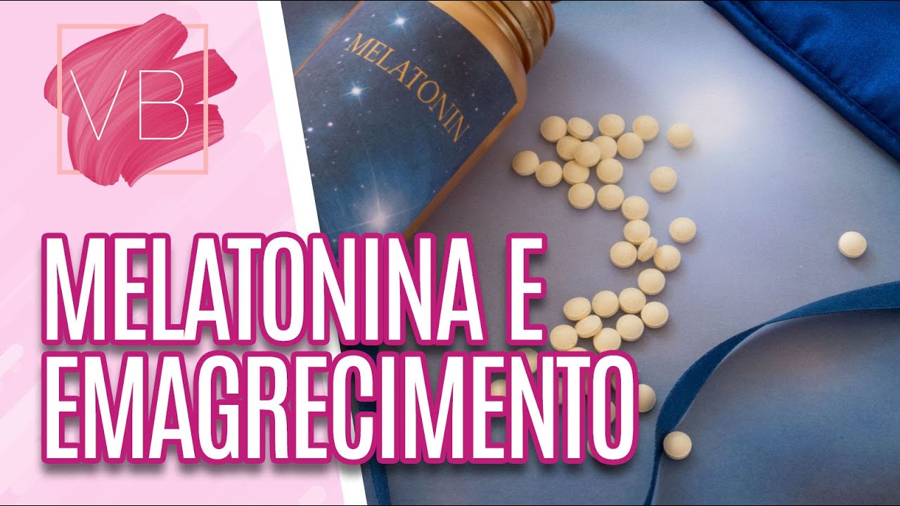 Como a MELATONINA funciona no EMAGRECIMENTO? - Você Bonita (30/11/2023)