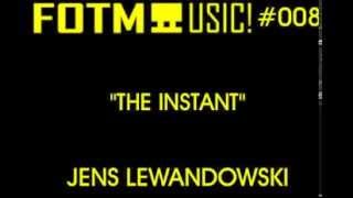 Jens Lewandowski - The Instant (Original Mix)