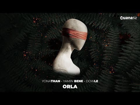 🔥Yamin Bene (@YaminBene) x Yonathan (‪@YonathanDeejay) x Dowle (‪@DJDowle) - Orla