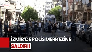 Son Dakika! İzmir'de Polis Merkezine Saldırı!