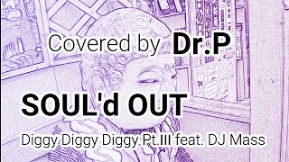 【SOUL'd OUT カラオケ033】　Diggy Diggy Diggy Pt.Ⅲ feat.DJ Mass