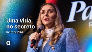 Uma Vida no Secreto | Kelly Subirá