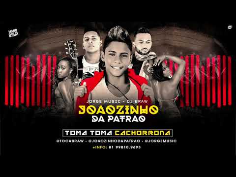 JOÃOZINHO DA PATRÃO, JORGE MUSIC E DJ BRAW - TOMA TOMA CACHORRONA - MÚSICA NOVA
