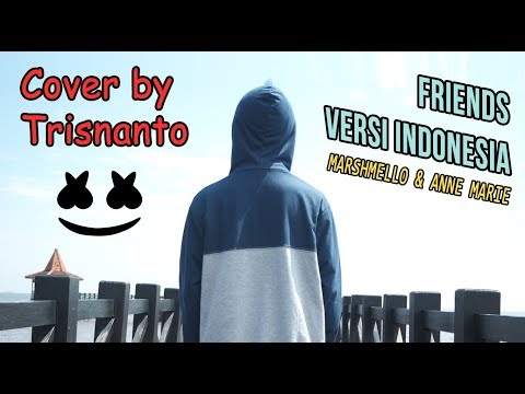 Friends versi bahasa indonesia marshmello anne marie