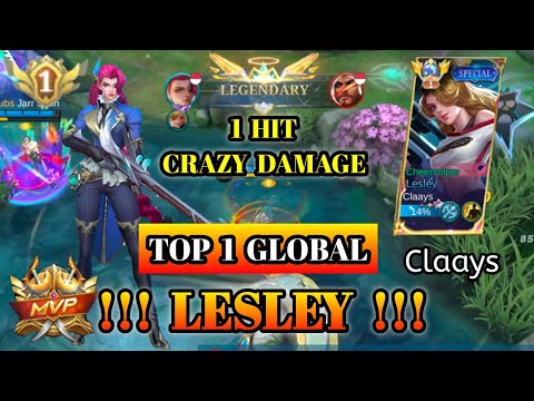 TOP 1 GLOBAL LESLEY | MOBILE LEGENDS GAMEPLAY BY Claays | 1 HIT CRAZY DAMAGE