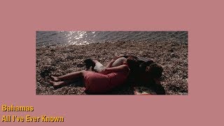 Bahamas - All I&#39;ve Ever Known (Lyric Video)