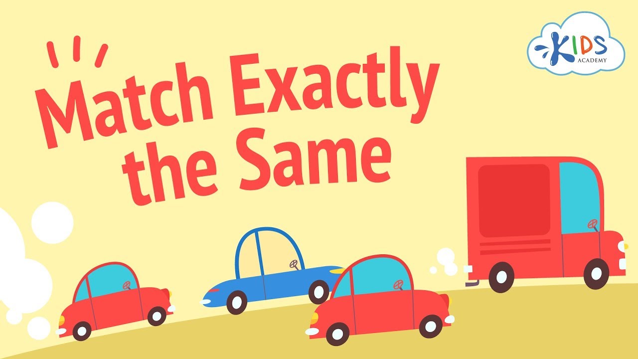 Match Exactly the Same | Matching & Logic Games for Kids | Kids Academy