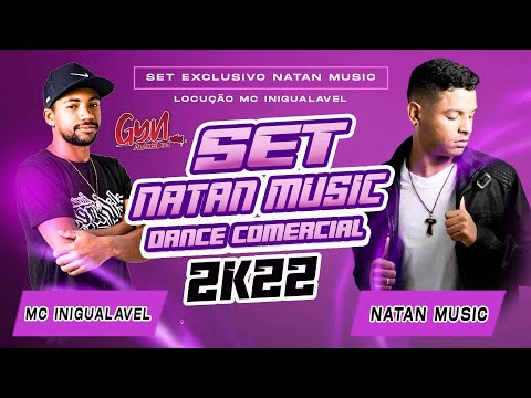SET ESPECIAL NATAN MUSIC DANCE COMERCIAL 2022 NA VOZ MC INIGUALAVEL ( Gyn Auto Som )