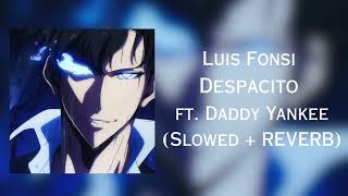 Luis Fonsi - Despacito ft. Daddy Yankee (Slowed + Reverb) #sungjinwoo #sololeveling #manhwa