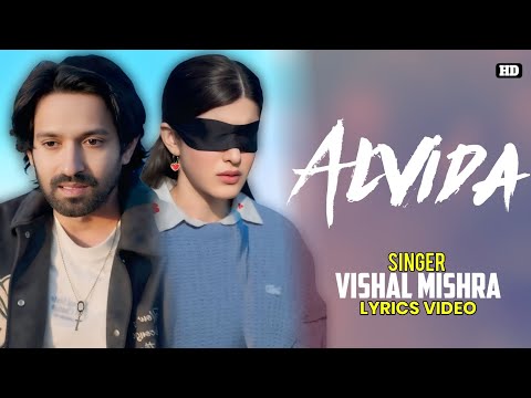 Alvida Lyrics Vishal Mishra | Aankhon Ki Gustaakhiyan | Vikrant Massey | Shanaya Kapoor | Santosh S