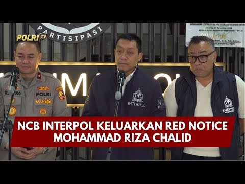 PRESISI UPDATE : NCB INTERPOL KELUARKAN RED NOTICE MOHAMMAD RIZA CHALID 01/02/2026 (17.53)