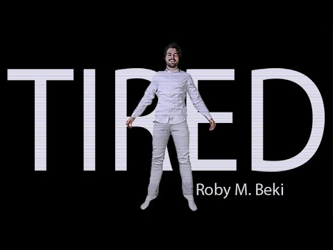 Tired - Roby M. Beki
