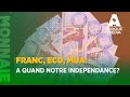FRANC, ECO, MUA: A QUAND NOTRE INDEPENDANCE? Pr N.AGBOHOU