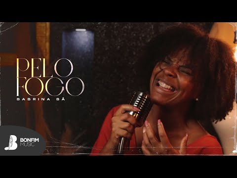 Sabrina Sá | Pelo fogo