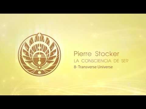 Pierre Stocker - Transverse Universe - (La Consciencia de Ser)
