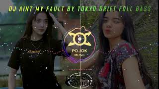 Download lagu DJ AINT MY FAULT BY Tokyo Drift Terbaru FULL BASS mp3