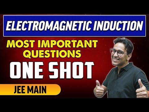 Electromagnetic Induction - Most Important Questions in 1 Shot | JEE Main