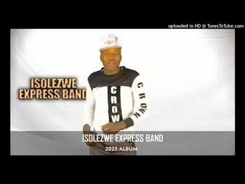 THOL’UMAQONDANA - ISOLEZWE EXPRESS BAND 2025