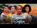 Beneath The Surface UCHECHI TREASURE OkONKWO Adakirikiri CHISOM OGUIKE ONYINYE OKAFOR 2025 Movie