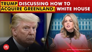 Trump and his team are ‘actively’ discussing a possible purchase of Greenland: White House