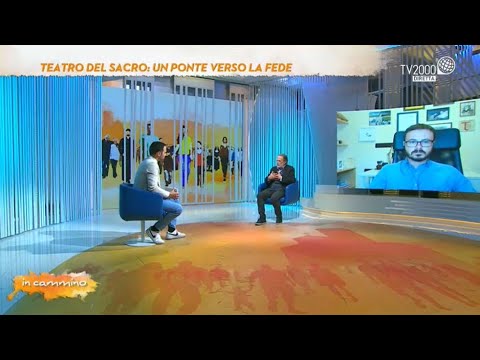 In Cammino, 8 giugno 2022 - Teatro del sacro: un ponte verso la Fede
