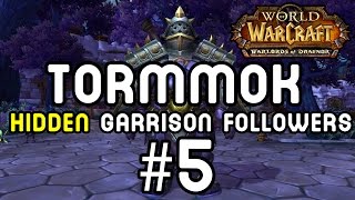 TORMMOK: Hidden Garrison Followers #5 (Warlords of Draenor)