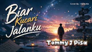 Download lagu Tommy J Pisa - Biar Kucari Jalanku | Hans Ale Cover Version, Request-an @Bayclin07 mp3