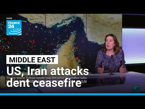 US and Iranian attacks dent ceasefire, Iranian sources say talks intensify