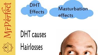 DHT Causes Hair loss | Masturbation and DHT