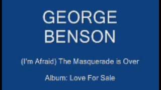 George Benson - (i&#39;m afraid) The masquerade is over