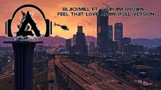 Blackmill Ft. Graham Brown - Feel That Love Again (Full Versión)