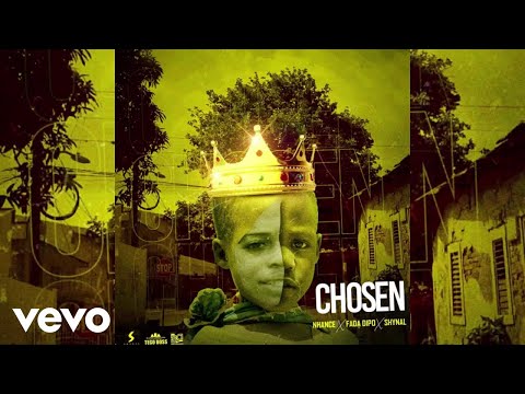 Nhance, Fada Dipo , Shynal - Chosen (Official Audio Video )