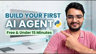 Build Your First AI Agent in Python - Free & Under 15 Minutes