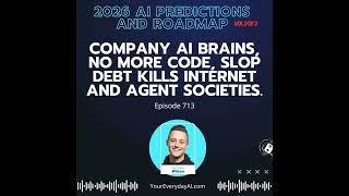 Ep 713: Company AI Brains, No More Code, Slop Debt Kills internet and Agent Societies. 2026 AI Pr...