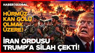 İRAN ORDUSUNDAN TRUMP'A 'ÖLÜMCÜL' MESAJ! Hürmüz Kan Gölüne Dönmek Üzere!
