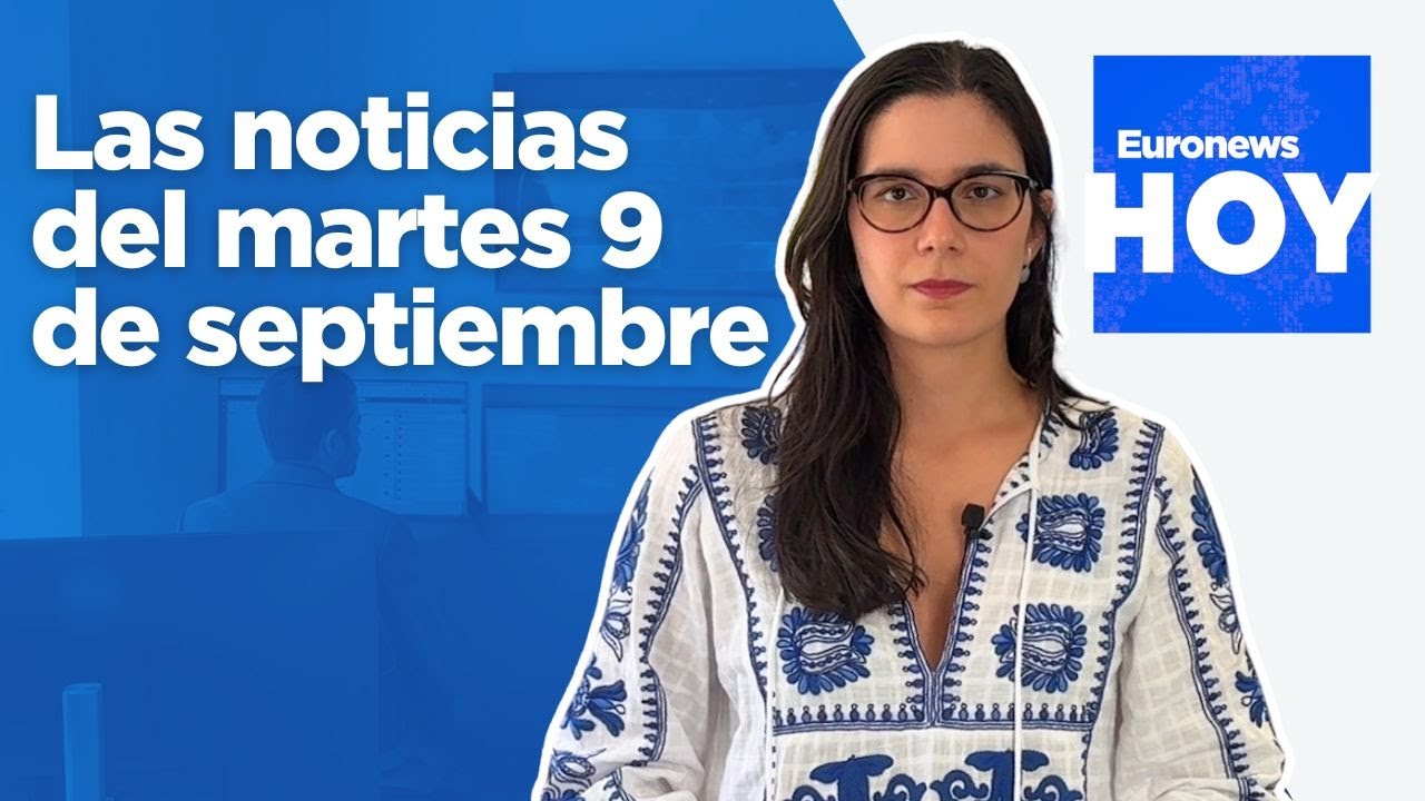 EURONEWS HOY | Las noticias del 9 de septiembre: Francia se sumerge en una nueva crisis política