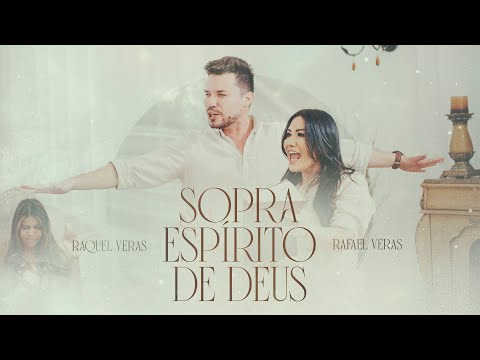 Sopra, Espírito de Deus - Raquel Veras e @RafaelVerasOficial  (Official Video)