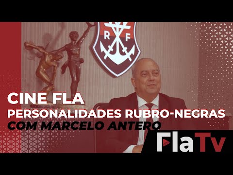 Cine Fla - Personalidades Rubro-negras com Marcelo Antero