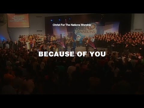 Because Of You - Christ For The Nations