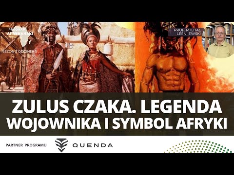 Czaka Zulu – wojownik, król, ikona afrykańskiej popkultury | Program Afrykański S3O5