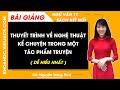 Bài giảng Ngữ văn 11 Thuyết trình về nghệ thuật kể chuyện trong một tác phẩm truyện