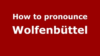 How to pronounce Wolfenbüttel