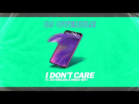Dj Overule - I don't care (ft. Raysmuzik & Missy Bity)[Lyric Video]