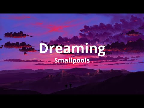 Smallpools - Dreaming (Lyrics)