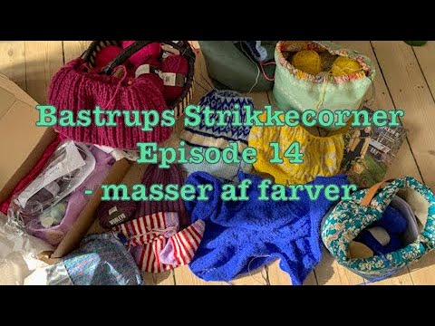 Bastrups Strikkecorner ep 14 - masser af farver