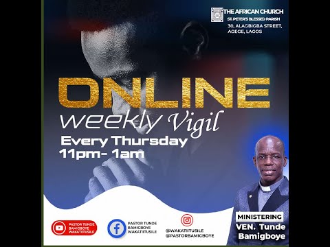 OLÚWA JẸ́KÍ N NI ÌYÍPADÀ ÒJÍJÌ SÍ RERE - ONLINE WEEKLY VIGIL WITH VEN TUNDE BAMIGBOYE