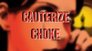 Cauterize - Choke | Lyric Video