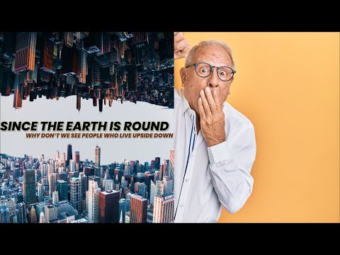 SINCE THE EARTH IS ROUND, DOES ANYONE WALK UPSIDE DOWN? | KNOWASIS