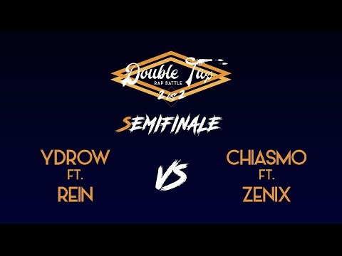 Double Tap 2VS2: YDROW ft. REIN vs CHIASMO ft. ZENIX - Semifinale