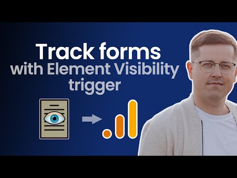 How to track forms with Element Visibility trigger in GTM and GA4